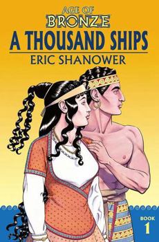 Age of Bronze Volume 1: A Thousand Ships - Book #1 of the Age of Bronze