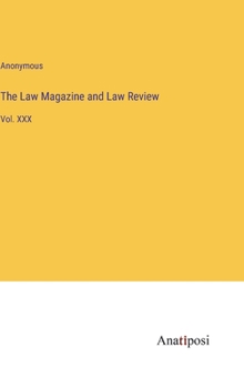 The Law Magazine and Law Review: Vol. XXX