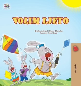 I Love Summer (Croatian Children's Book) (Croatian Bedtime Collection) (Croatian Edition)