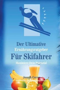 Der Ultimative Ernahrungsratgeber Fur Skifahrer: Maximiere Dein Potenzial