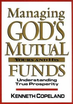 Hardcover Managing God's Mutual Funds: Yours and His, Understanding True Prosperity Book