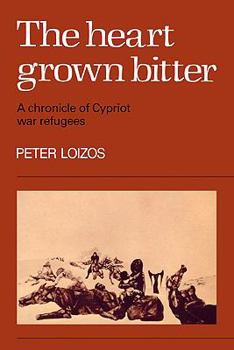 Paperback The Heart Grown Bitter: A Chronicle of Cypriot War Refugees Book