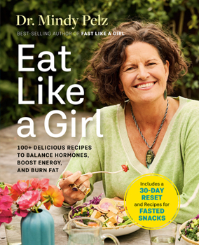 Hardcover Eat Like a Girl: 100+ Delicious Recipes to Balance Hormones, Boost Energy, and Burn Fat Book