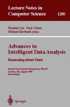 Paperback Advances in Intelligent Data Analysis. Reasoning about Data: Second International Symposium, Ida-97, London, Uk, August 4-6, 1997, Proceedings Book