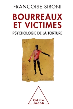 Paperback Torturers and Victims: The Psychology of Torture / Bourreaux et Victimes: Psychologie de la torture [French] Book