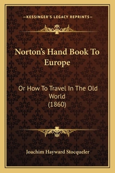 Paperback Norton's Hand Book To Europe: Or How To Travel In The Old World (1860) Book