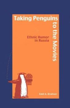 Hardcover Taking Penguins to the Movies: Ethnic Humor in Russia Book