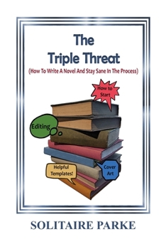 Paperback The Triple Threat: (How To Write A Novel And Stay Sane In The Process.) Book