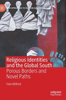 Hardcover Religious Identities and the Global South: Porous Borders and Novel Paths Book