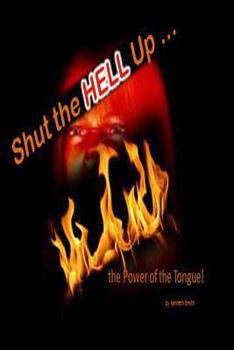 Paperback Shut the Hell Up!: the Power of the Tongue Book