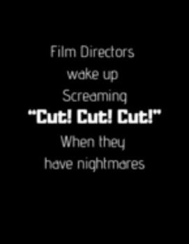 Paperback Film Directors wake up Screaming "Cut! Cut! Cut!" When they have nightmares: Storyboard Sketchbook Journal Novelty Gift for Creative Diary for Film Di Book
