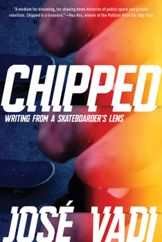 Paperback Chipped: Writing from a Skateboarder's Lens Book