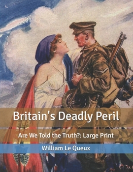 Britain's Deadly Peril: Are We Told the Truth?: Large Print