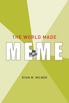 Hardcover The World Made Meme: Public Conversations and Participatory Media Book