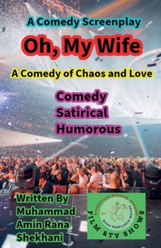 Oh, My Wife, Comedy. Satirical. Humorous.Screenplay. (Oh, My Wife. Part 1)