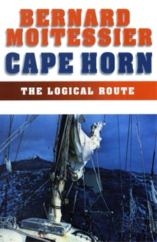 Paperback Cape Horn: The Logical Route: 14,216 Miles Without Port of Call Book