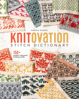 Hardcover Knitovation Stitch Dictionary: 150+ Modern Colorwork Knitting Motifs Book