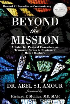 Paperback Beyond the Mission: A Guide for Pastoral Counselors on Traumatic Stress in Missionary Relief Workers Book