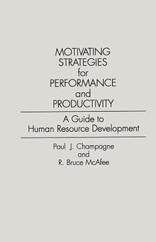 Hardcover Motivating Strategies for Performance and Productivity: A Guide to Human Resource Development Book