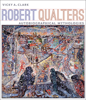 Paperback Robert Qualters: Autobiographical Mythologies Book