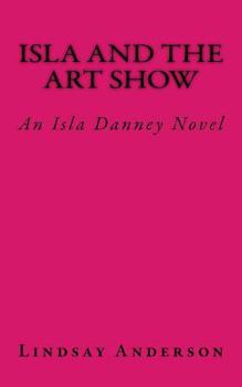 Paperback Isla and the Art Show: An Isla Danney Novel Book