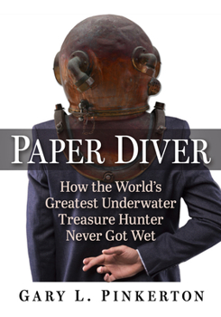 Paperback Paper Diver: How the World's Greatest Underwater Treasure Hunter Never Got Wet Book