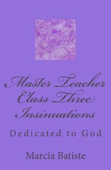 Paperback Master Teacher Class Three Insinuations: Dedicated to God Book