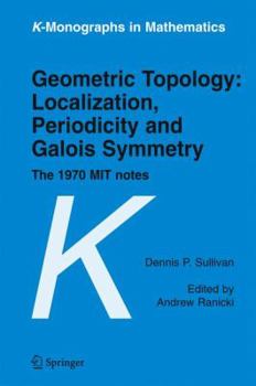 Hardcover Geometric Topology: Localization, Periodicity and Galois Symmetry: The 1970 Mit Notes Book