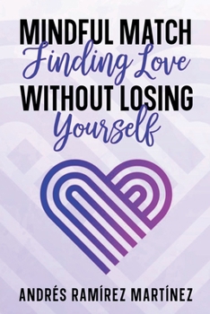 Paperback Mindful Match: Finding Love Without Losing Yourself Book