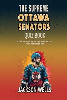 Paperback Ottawa Senators: The Supreme Quiz and Trivia Book on your favorite Canadian Hockey Team Book