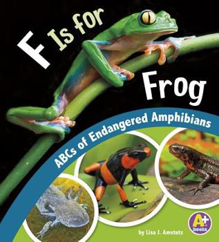 Hardcover F Is for Frog: ABCs of Endangered Amphibians Book