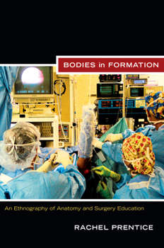 Bodies in Formation: An Ethnography of Anatomy and Surgery Education - Book  of the Experimental Futures