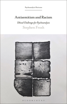 Paperback Antisemitism and Racism: Ethical Challenges for Psychoanalysis Book