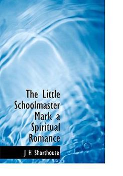 The Little Schoolmaster Mark a Spiritual Romance