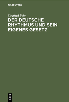 Hardcover Der Deutsche Rhythmus Und Sein Eigenes Gesetz: Eine Experimentelle Untersuchung [German] Book