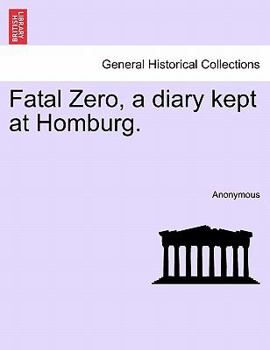 Paperback Fatal Zero, a Diary Kept at Homburg. Book