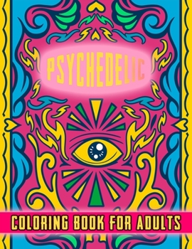 Paperback Psychedelic Coloring Book For Adults: Perfect gift for stoners - Relaxation and stress relive - Good quality Cover design with amazing adult illustrat Book