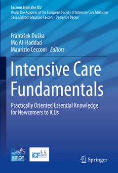 Hardcover Intensive Care Fundamentals: Practically Oriented Essential Knowledge for Newcomers to Icus Book
