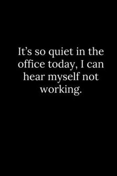 Paperback It's so quiet in the office today, I can hear myself not working. Book