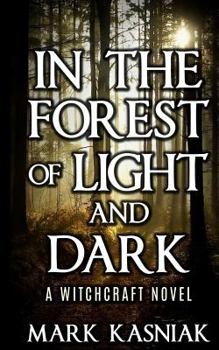Paperback In the Forest of Light and Dark: A Witchcraft Novel Book