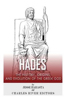 Paperback Hades: The History, Origins and Evolution of the Greek God Book