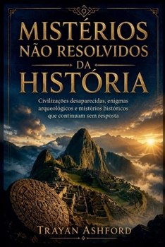 Mistérios não resolvidos da história (Portuguese Edition)