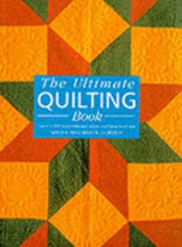 Hardcover The Ultimate Quilting Book: Over 1,000 Inspirational Ideas and Practical Tips Book