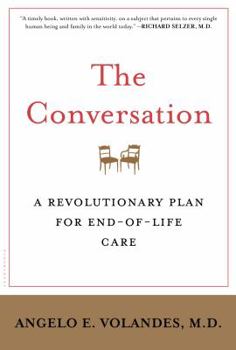 Hardcover The Conversation: A Revolutionary Plan for End-Of-Life Care Book