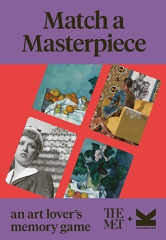 Laurence King Matching a Masterpiece: an Art Memory Game. Explore The Halls of The Met and Piece Together Your Art History Knowledge with This Unique New Memory Game. The for Art Lovers!