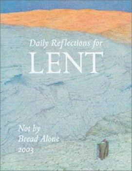 Paperback Not by Bread Alone: Daily Reflections for Lent Book