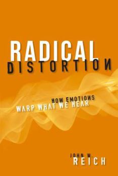 Paperback Radical Distortion: How Emotions Warp What We Hear Book