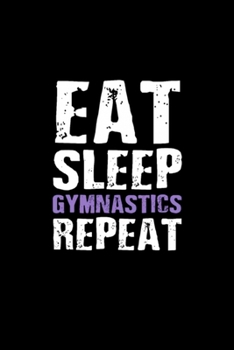 Eat Sleep Gymnastics Gift Ideas Gymnast Gifts For: Blank Lined Notebook Journal for Work, School, Office 6x9 110 page