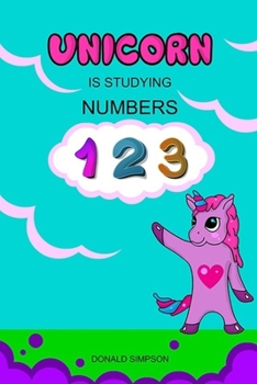 Paperback Unicorn Is Studying Numbers: Teaching, Education Book, Children's School (Smart Unicorn Book #2) Book