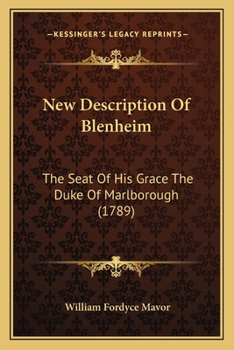 New Description Of Blenheim: The Seat Of His Grace The Duke Of Marlborough